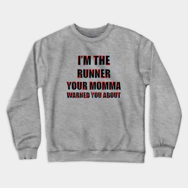 Fasbytes Running ‘I'm the runner your momma warned you about’ Crewneck Sweatshirt by FasBytes
